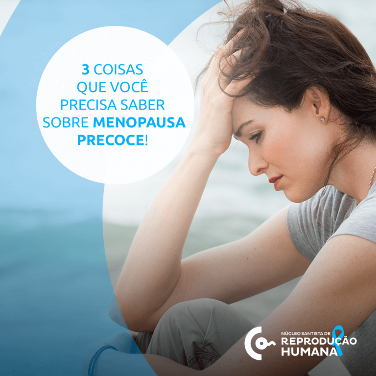 3 Coisas Que Você Precisa Saber Sobre Menopausa Precoce Núcleo Santista De Reprodução Humana 0333